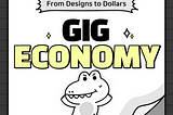 From Designs to Dollars: How the Gig Economy Can Boost Your Income as a Designer