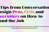 7 Tips from Conversation Design Pros, CEOs and Recruiters on How to Land the Job