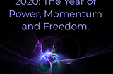 2020: The Year of Power Momentum and Freedom