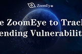 Use ZoomEye to Quickly Track Trending Vulnerabilities!