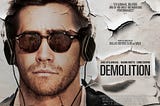 The Quiet Storm of Grief and Self-Discovery: A Deeper Look at “Demolition” (2015)