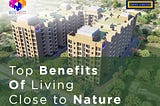 Top Benefits of Living Close to Nature