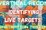 DNS Resolutions: Identifying Live Targets : Vertical RECON.