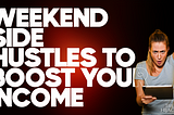 Want To Make Extra Cash This Weekend? Try These Simple Side Hustles…