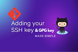 Streamlined Guide: Setting Up SSH and GPG Keys on GitHub