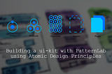 Building a ui-kit with PatternLab using Atomic Design Principles
