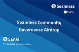 Announcing the Seamless Community Governance Airdrop!