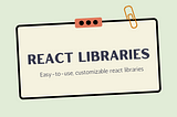 React libraries to try out in your next project.
