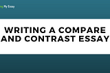 Step By Step Guide to Writing a Compare and Contrast Essay