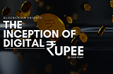 The Inception of Digital Rupee