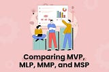 MVP, MLP, MMP, and MSP — The Ultimate Showdown