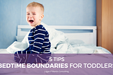 5 Bedtime Boundaries for Toddlers | Scripts & Tips for Parents