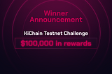 Announcing the KiChain Testnet Challenge Winners.