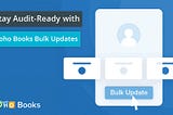 Stay Audit-Ready with Zoho Books Bulk Updates