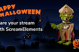 Scare your stream for Halloween with ScreamElements 🎃