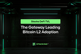 Stacks DeFi TVL: The Gateway Leading Bitcoin L2 Adoption