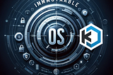 The Immutable OS is Revolutionizing Cybersecurity