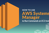 Remotely Run Scripts on an EC2 Instances with AWS Systems Manager