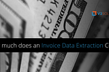 TCO of Invoice Data Extraction, Cost of Invoice Data Extraction