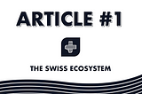 The SWISS ecosystem!