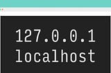 What the difference between localhost and 127.0.0.1?