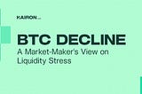 BTC Decline: A Market-Maker’s View on Liquidity Stress