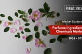 Growing Demand in Perfume Ingredients Chemicals Market