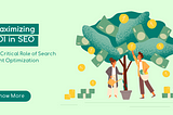 Maximizing ROI in SEO: The Critical Role of Search Intent Optimization