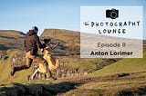 The Photography Lounge-Episode 8: Anton Lorimer