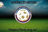 A Guide to Placing Bets on Melbet Myanmar