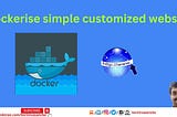 Dockerise the simple customized website — Step by step implementation