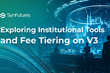 V3 Update: Introducing Fee Tiering and Institutional Tools