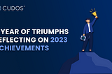 CUDOS: A Year of Triumphs — Reflecting on 2023 Achievements