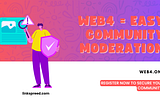 Simplified Community Moderation with Web4: Strategies for Effective Management