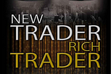 Top 3 takeaways from “New Trader Rich Trader”