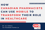 How Canadian Pharmacists can use mobile to transform their role in healthcare