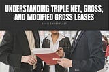 Understanding Triple Net, Gross, and Modified Gross Leases | David Emory Fleet