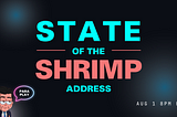 State of the Shrimp Announcement Recap