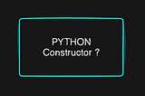 Python: Constructor in Python
