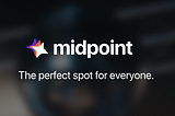 Introducing Midpoint