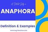 What is Anaphora? Definition, Examples and Functions