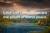 Love, Compassion, and Peace
