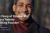 Hantz Févry of Stoovo: My Life As a Twenty-Something Founder