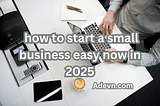 how to start a small business easy now in 2025