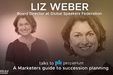 A Marketer’s Guide To Succession Planning — Liz Weber [Interview] |LeadersHum