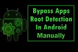 Root Detection Bypass By Manual Code Manipulation.