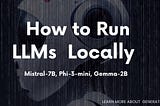 How to run LLMs locally?