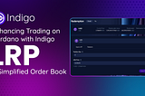 Enhancing Trading on Cardano with Indigo’s LRP — A Simplified Order Book