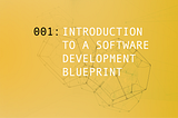 Introduction to a Software Development Blueprint