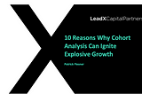 10 Reasons Why Cohort Analysis Can Ignite Explosive Growth
